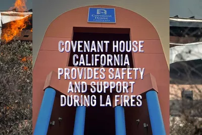 Image of CH California Site with text stating "Covenant House California provides safety and support during LA Fires"